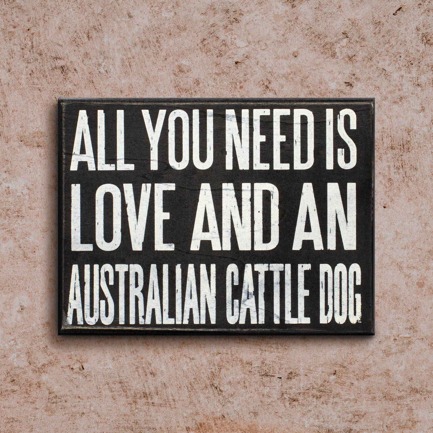 JennyGems All You Need is Love and an Australian Cattle Dog - Stand Up Wooden Box Sign - Australian Cattledog Home Decor - Blue Heeler Decorations and Accessories - Dog Artwork, Heeler Mom, Queensland