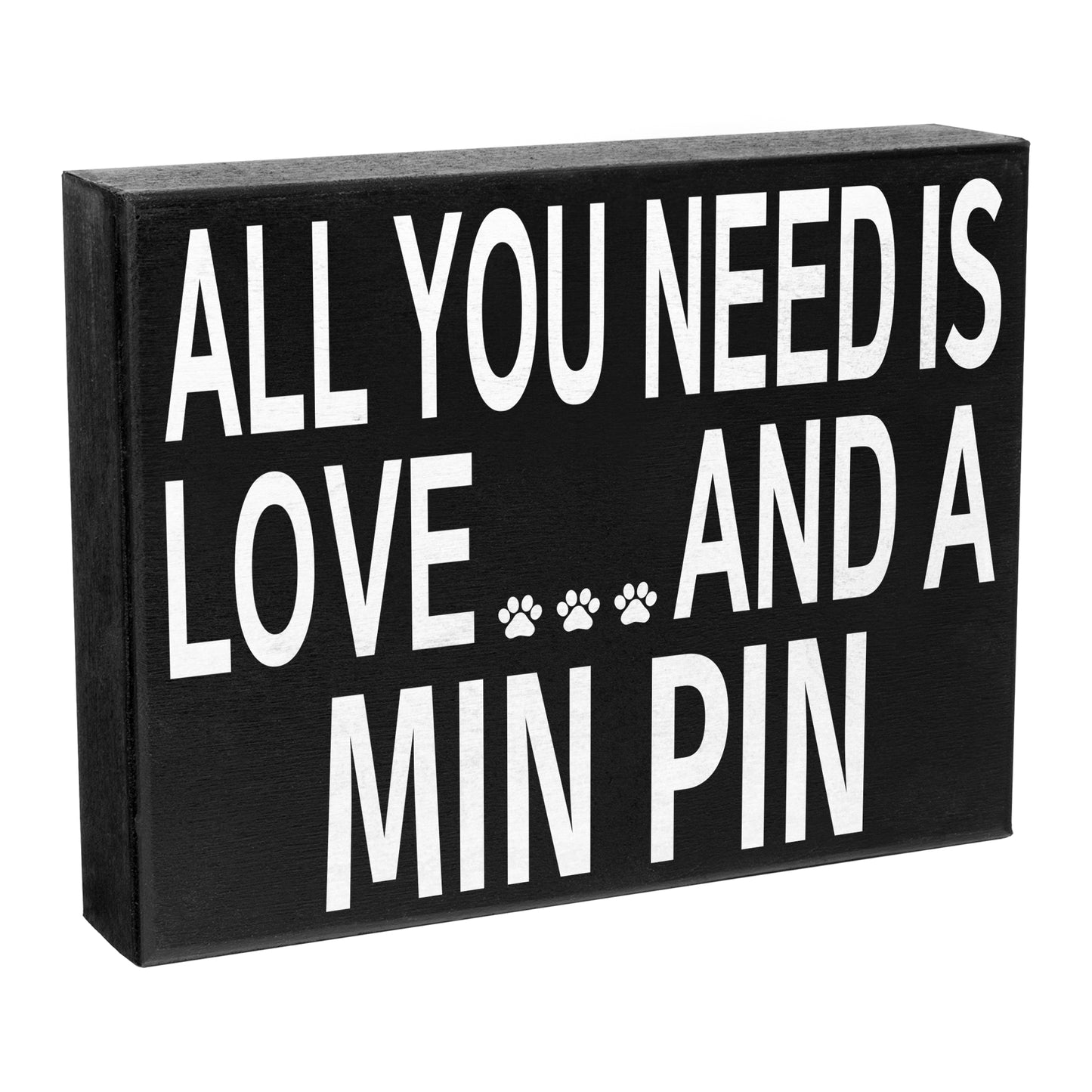 JennyGems - All You Need is Love and a Min Pin - Wooden Sign - Miniature Pinscher Dogs - Min Pins Moms and Owners - Min Pin Dog Signs - Min Pin Gift Signs