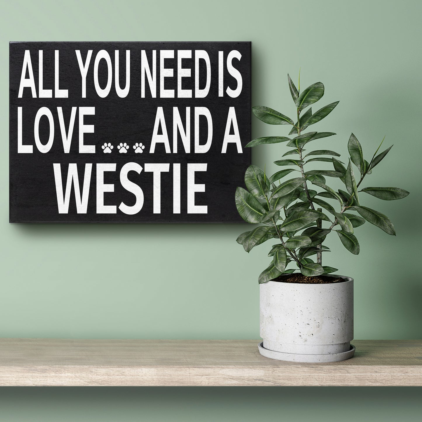 JennyGems All You Need Is Love And A Westie Sign, American Made 8x6 Inches, Wood Box Sign, Westie Gifts, Westie Moms, Wall Hanging Westie Dogs Decor