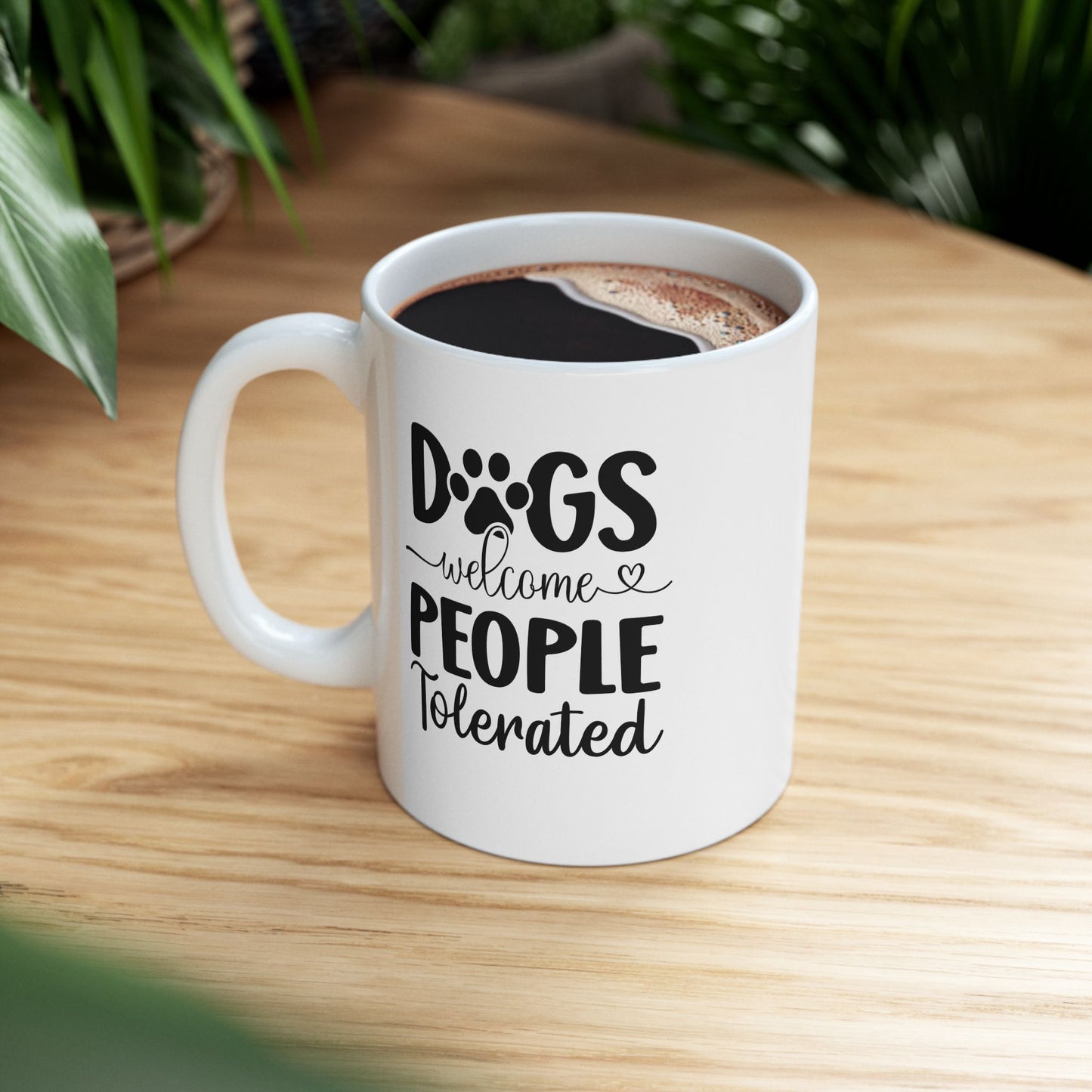 Dogs Welcome People Tolerated Coffee Mug