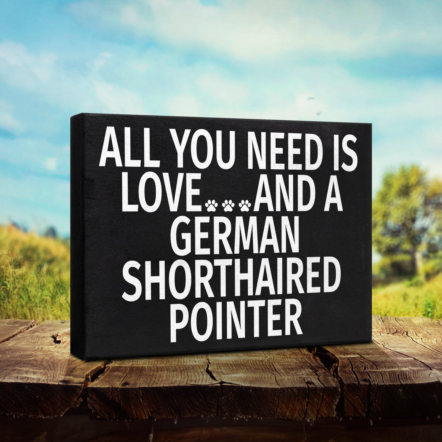 JennyGems German Shorthaired Pointer Sign, All You Need Is Love and a German Shorthaired Pointer, Wood Sign, 8x6 Inches, German Shorthaired Pointer Mom, German Shorthaired Pointer Gifts, American Made