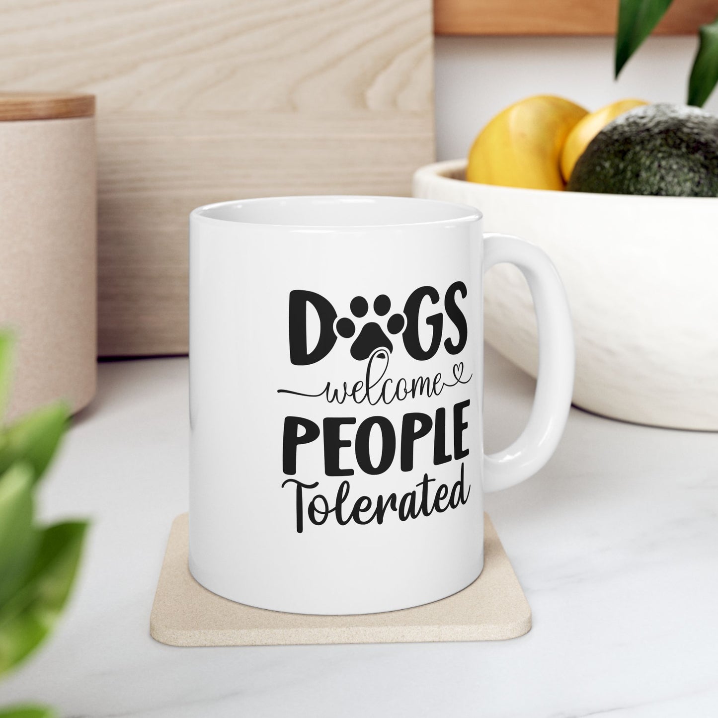 Dogs Welcome People Tolerated Coffee Mug