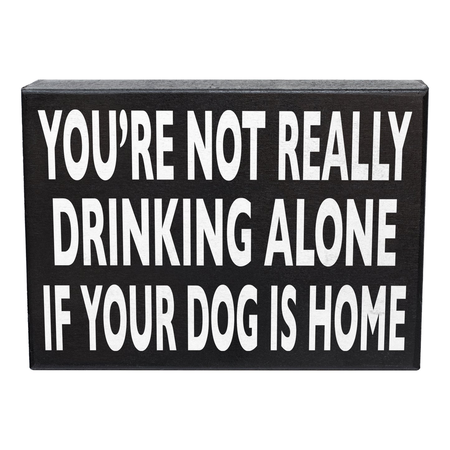JennyGems Funny Dog Signs, Dog Decor, You’re Not Really Drinking Alone If Your Dog Is Home, Funny Dog Gifts, 8x6 Inch Wood Sign, Dog Sign, Dog Gifts, Dog Mom Dog Dad Presents