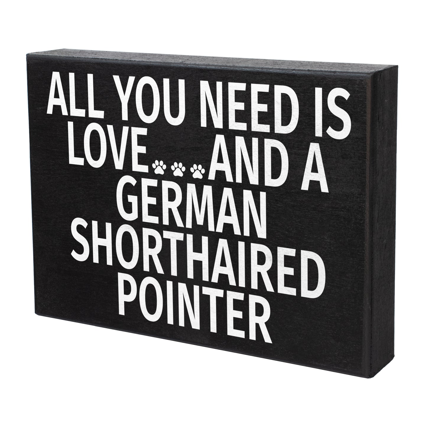 JennyGems German Shorthaired Pointer Sign, All You Need Is Love and a German Shorthaired Pointer, Wood Sign, 8x6 Inches, German Shorthaired Pointer Mom, German Shorthaired Pointer Gifts, American Made