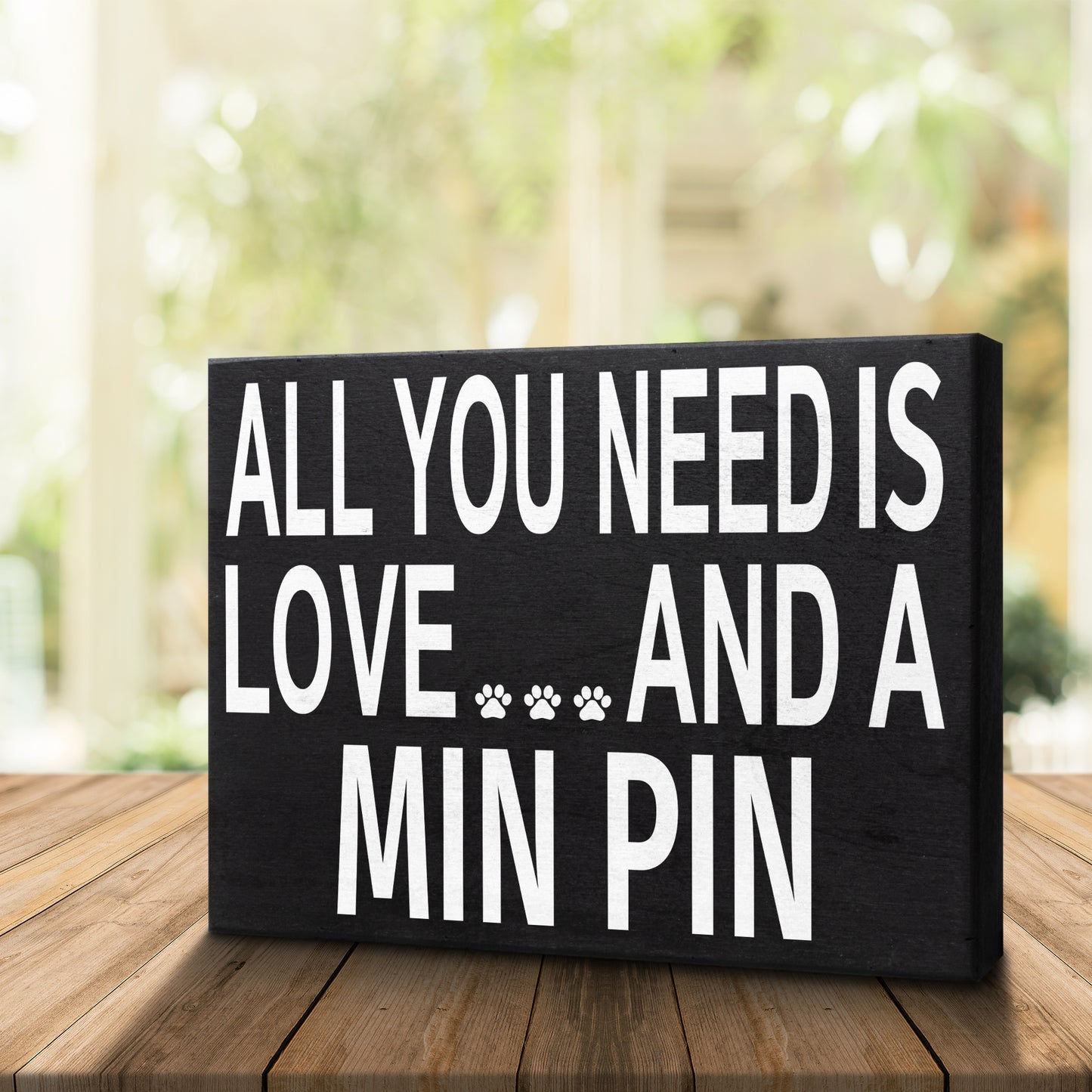 JennyGems - All You Need is Love and a Min Pin - Wooden Sign - Miniature Pinscher Dogs - Min Pins Moms and Owners - Min Pin Dog Signs - Min Pin Gift Signs