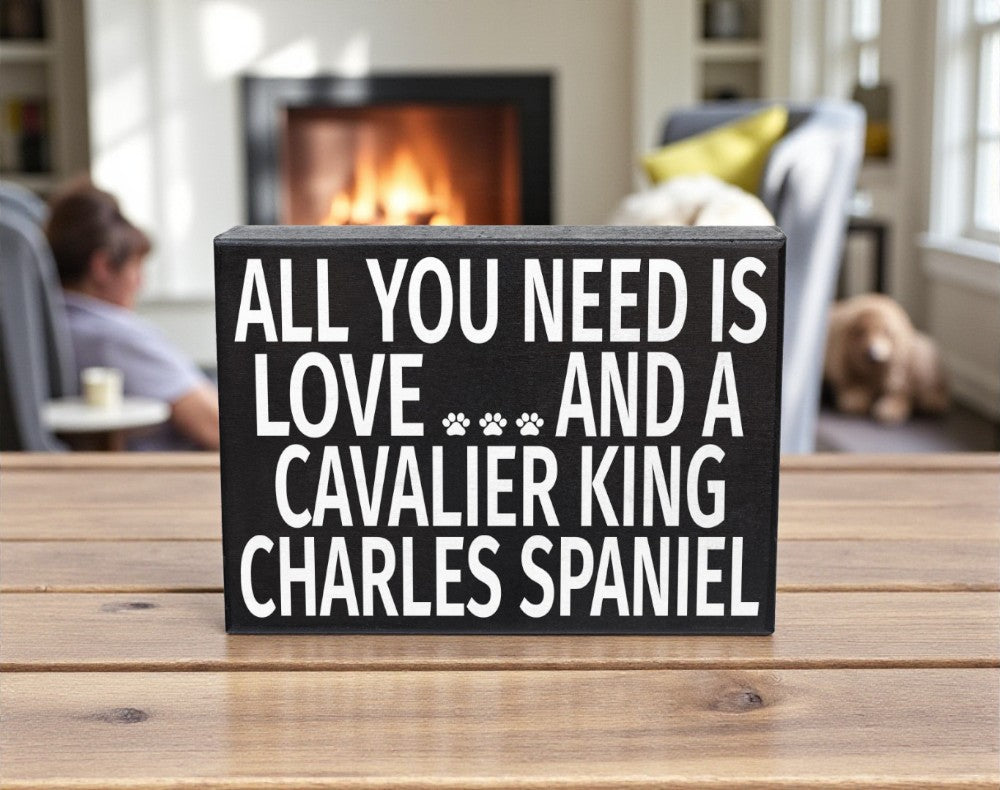 All You Need Is Love and a Cavalier King Charles Spaniel Sign