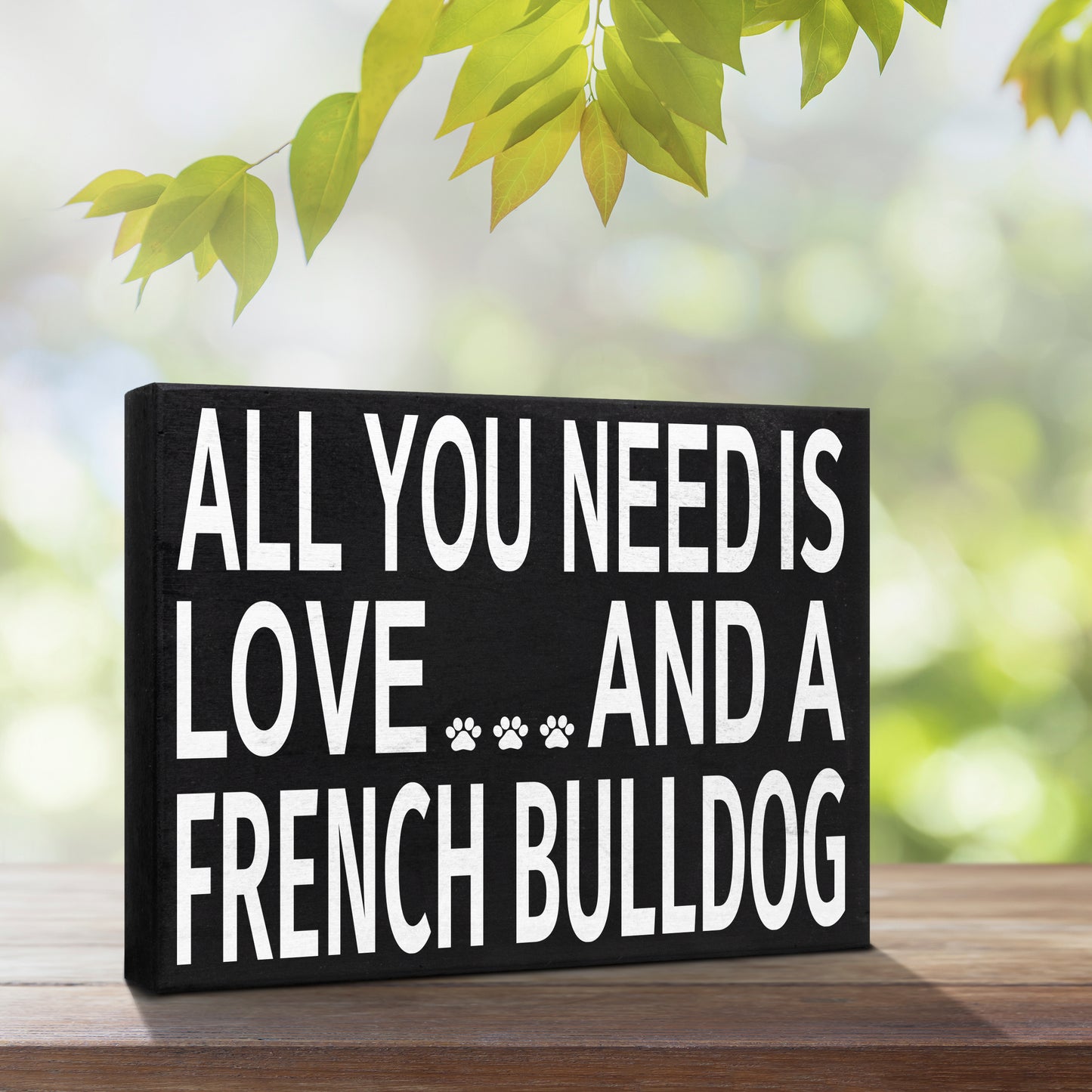 JennyGems French Bulldog Sign, All You Need Is Love and a French Bulldog Sign, 8x6 Inches, French Bulldog Mom, French Bulldog Gifts, Frenchie Dogs, French Bulldog Decor, American Made