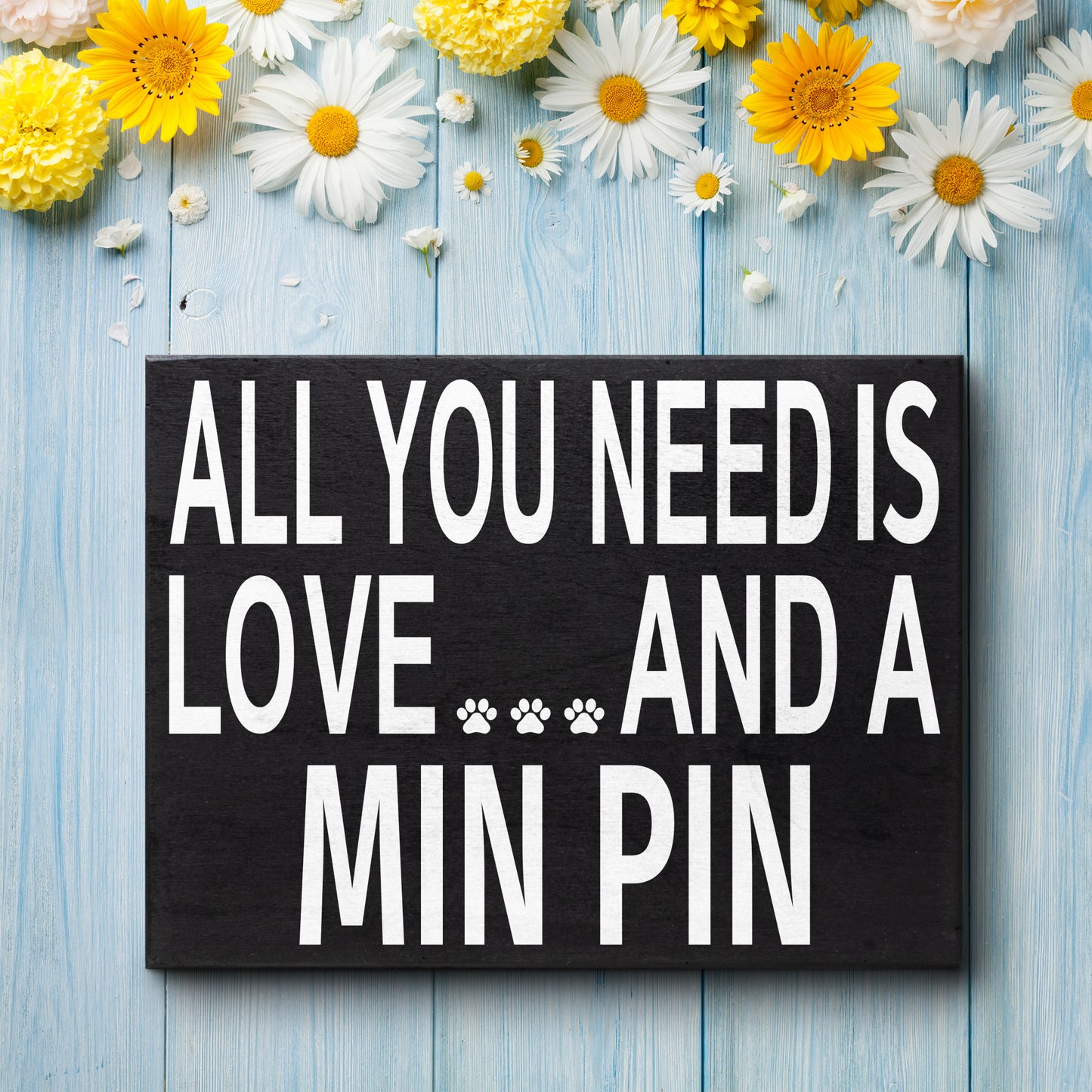 JennyGems - All You Need is Love and a Min Pin - Wooden Sign - Miniature Pinscher Dogs - Min Pins Moms and Owners - Min Pin Dog Signs - Min Pin Gift Signs