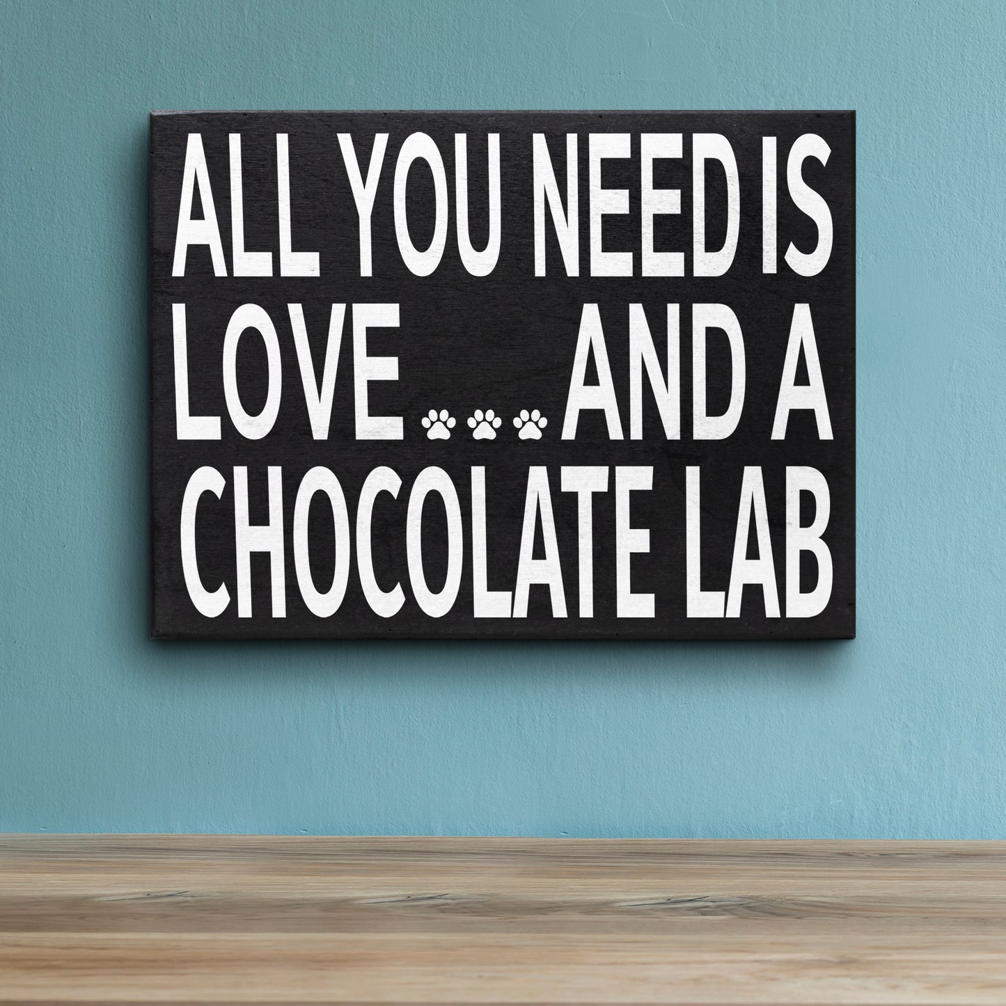 JennyGems | All You Need is Love and a Chocolate Lab | Wood Sign | Chocolate Lab Gift Series | Chocolate Lab Moms and Owners and Lovers | Labrador Retriever Made in USA