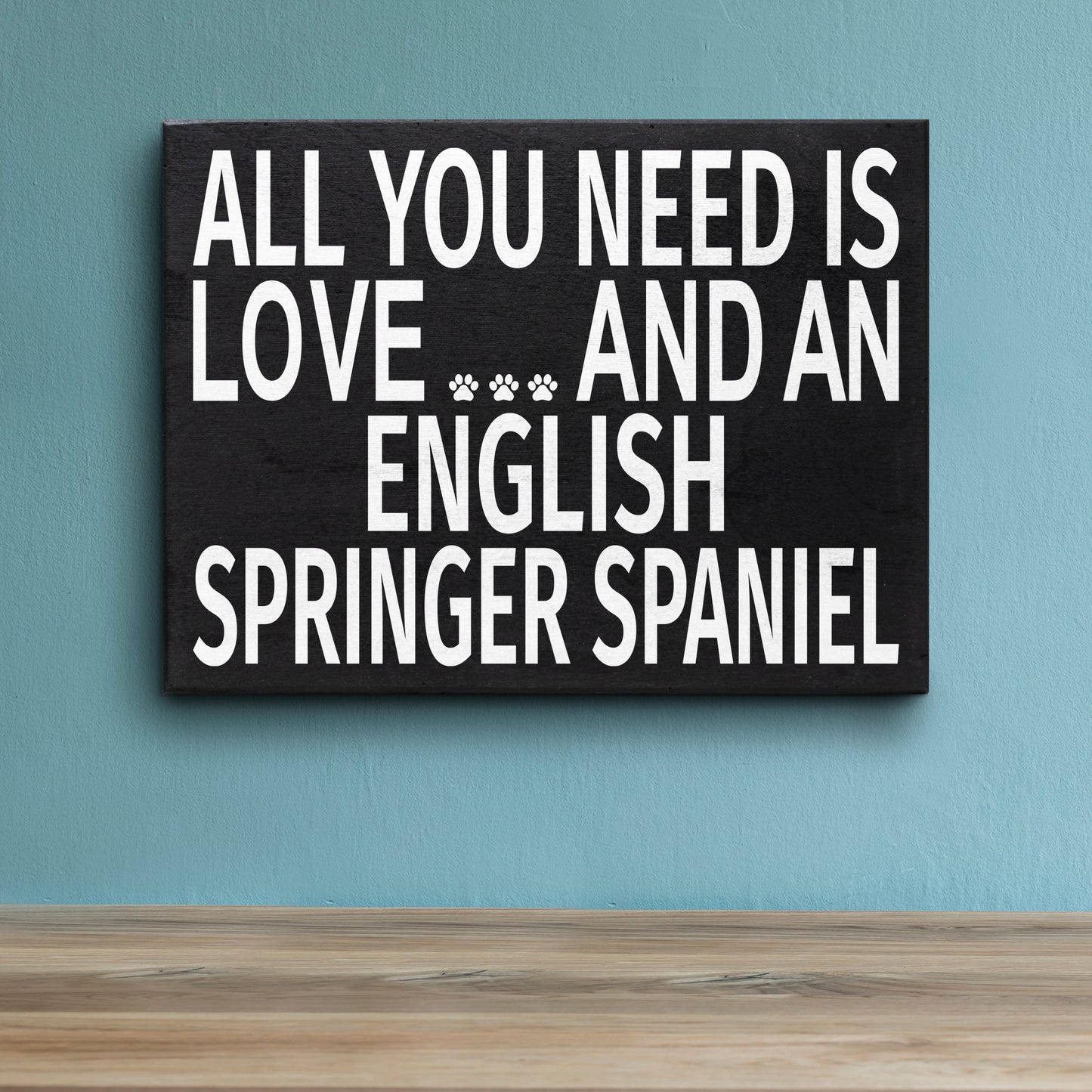 JennyGems English Springer Spaniel Gifts, All You Need is Love and an English Springer Spaniel Wooden Sign, English Springer Spaniel Dog, Made in USA