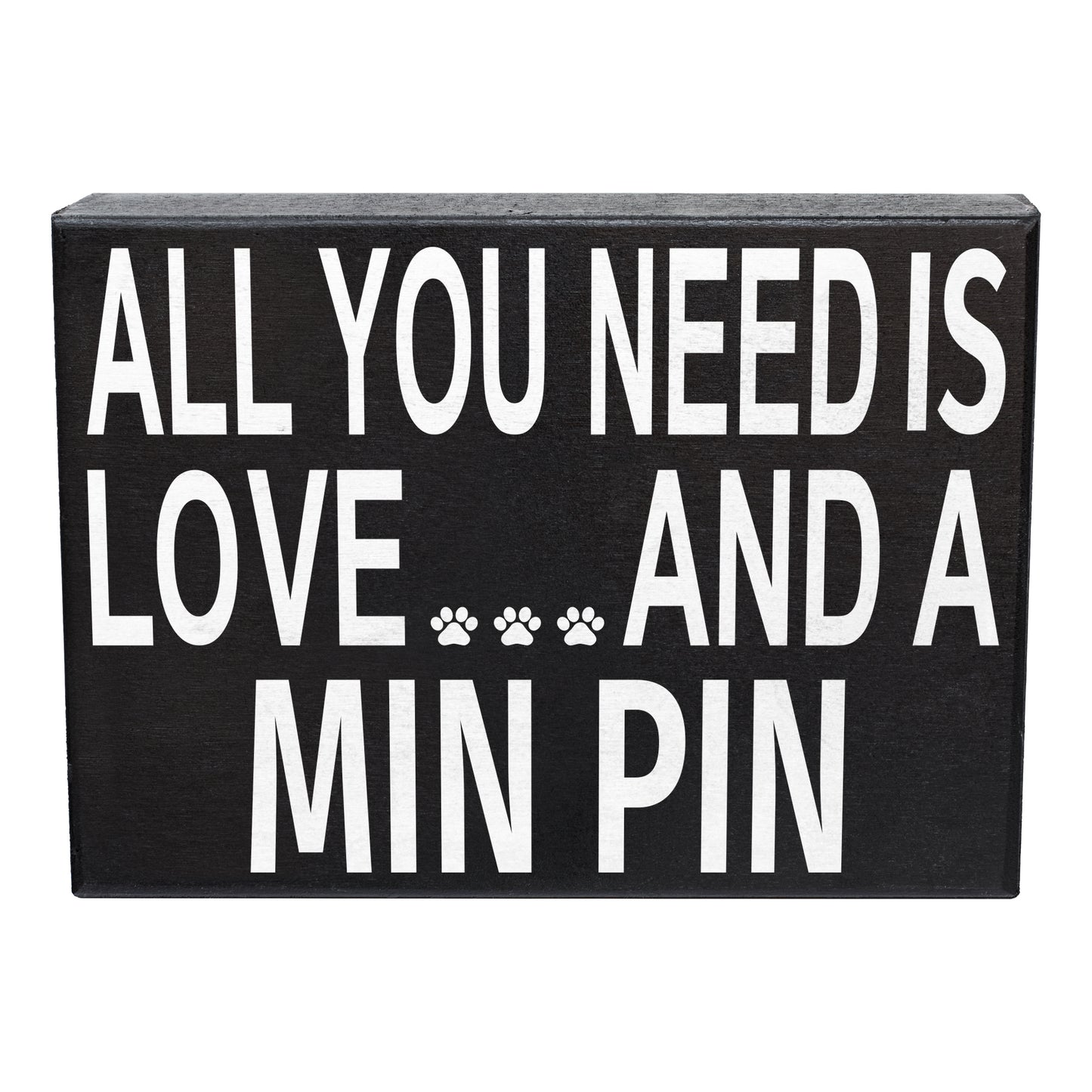 JennyGems - All You Need is Love and a Min Pin - Wooden Sign - Miniature Pinscher Dogs - Min Pins Moms and Owners - Min Pin Dog Signs - Min Pin Gift Signs