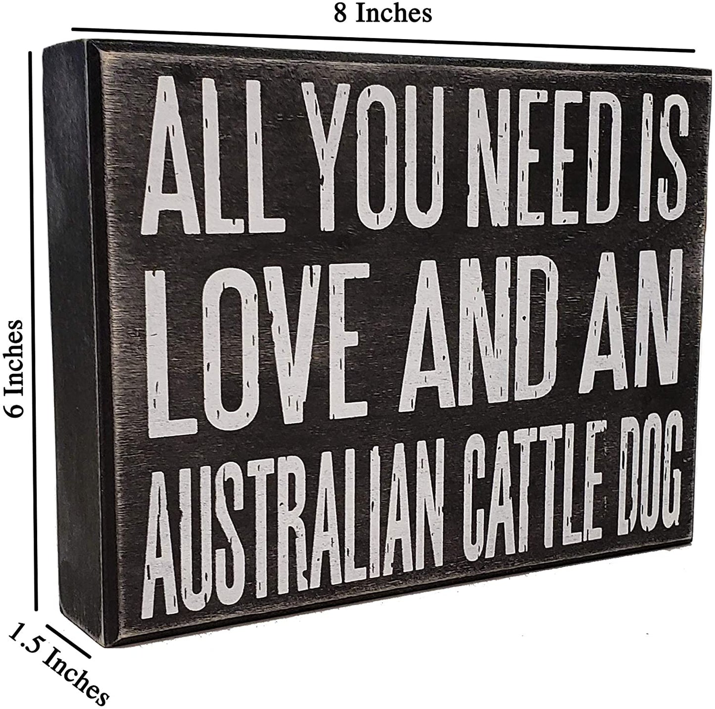 JennyGems All You Need is Love and an Australian Cattle Dog - Stand Up Wooden Box Sign - Australian Cattledog Home Decor - Blue Heeler Decorations and Accessories - Dog Artwork, Heeler Mom, Queensland