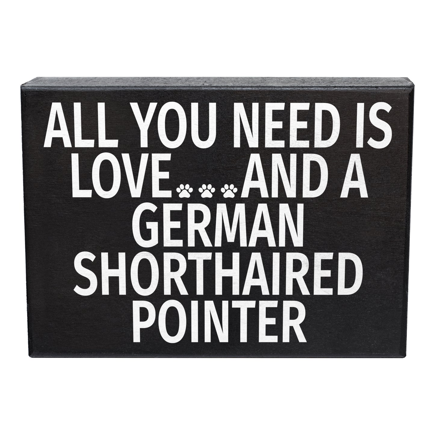 JennyGems German Shorthaired Pointer Sign, All You Need Is Love and a German Shorthaired Pointer, Wood Sign, 8x6 Inches, German Shorthaired Pointer Mom, German Shorthaired Pointer Gifts, American Made