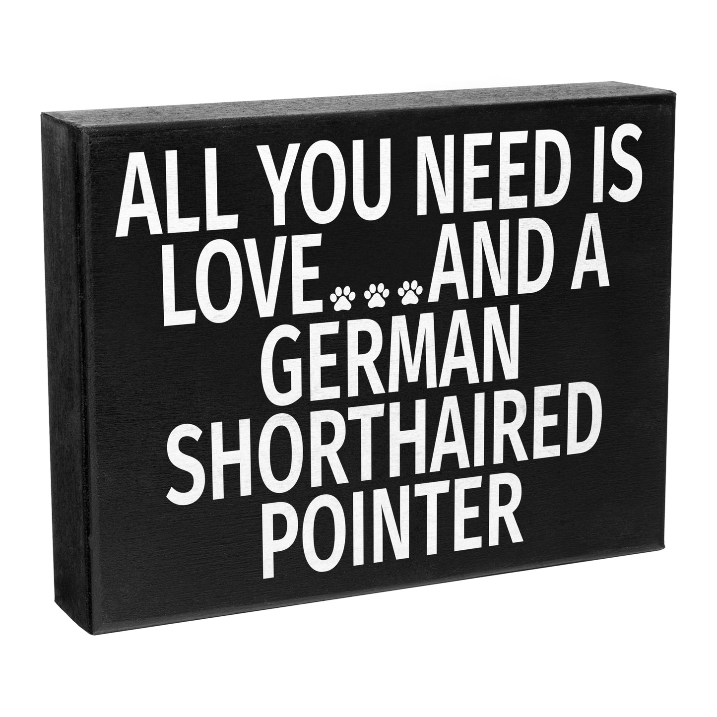 JennyGems German Shorthaired Pointer Sign, All You Need Is Love and a German Shorthaired Pointer, Wood Sign, 8x6 Inches, German Shorthaired Pointer Mom, German Shorthaired Pointer Gifts, American Made