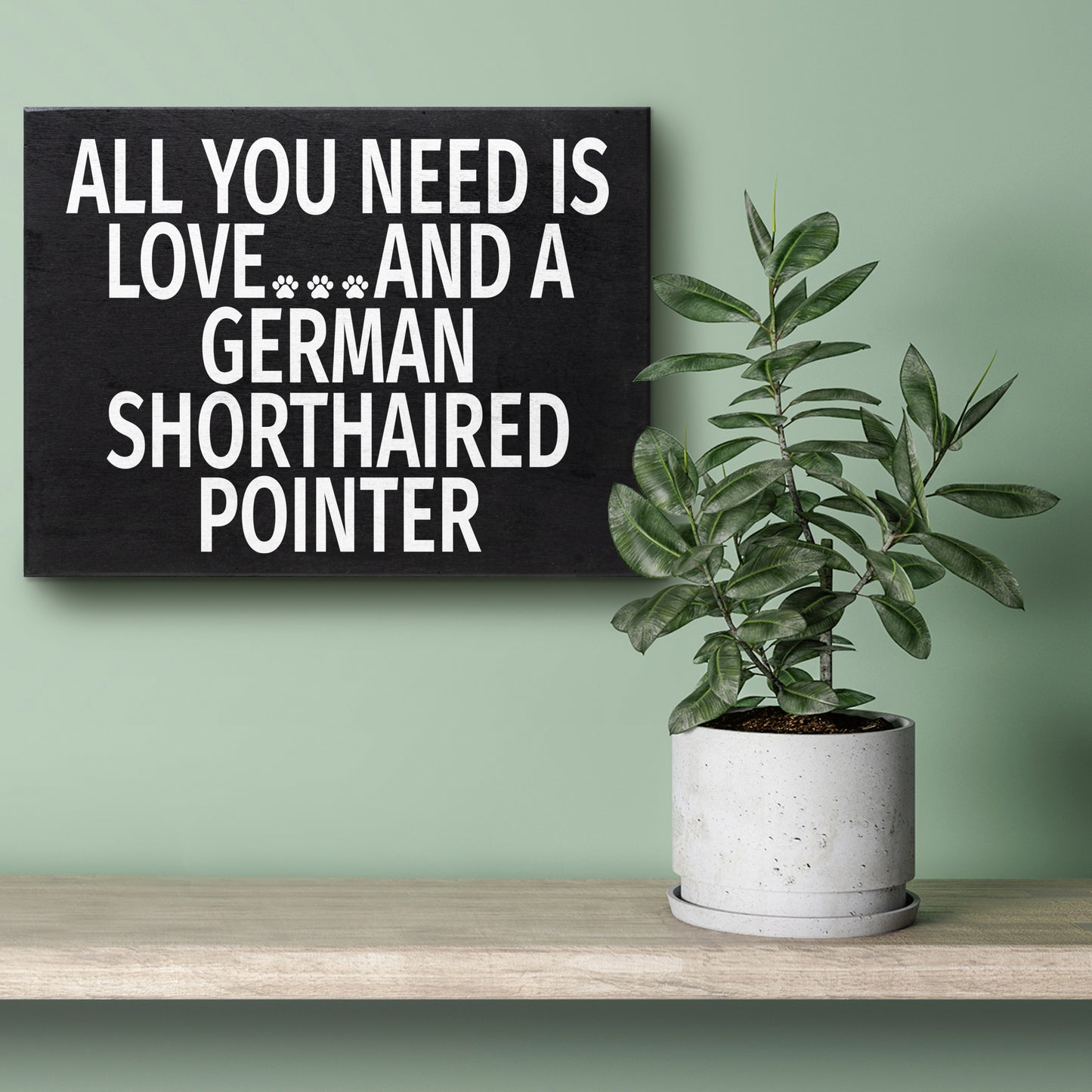 JennyGems German Shorthaired Pointer Sign, All You Need Is Love and a German Shorthaired Pointer, Wood Sign, 8x6 Inches, German Shorthaired Pointer Mom, German Shorthaired Pointer Gifts, American Made