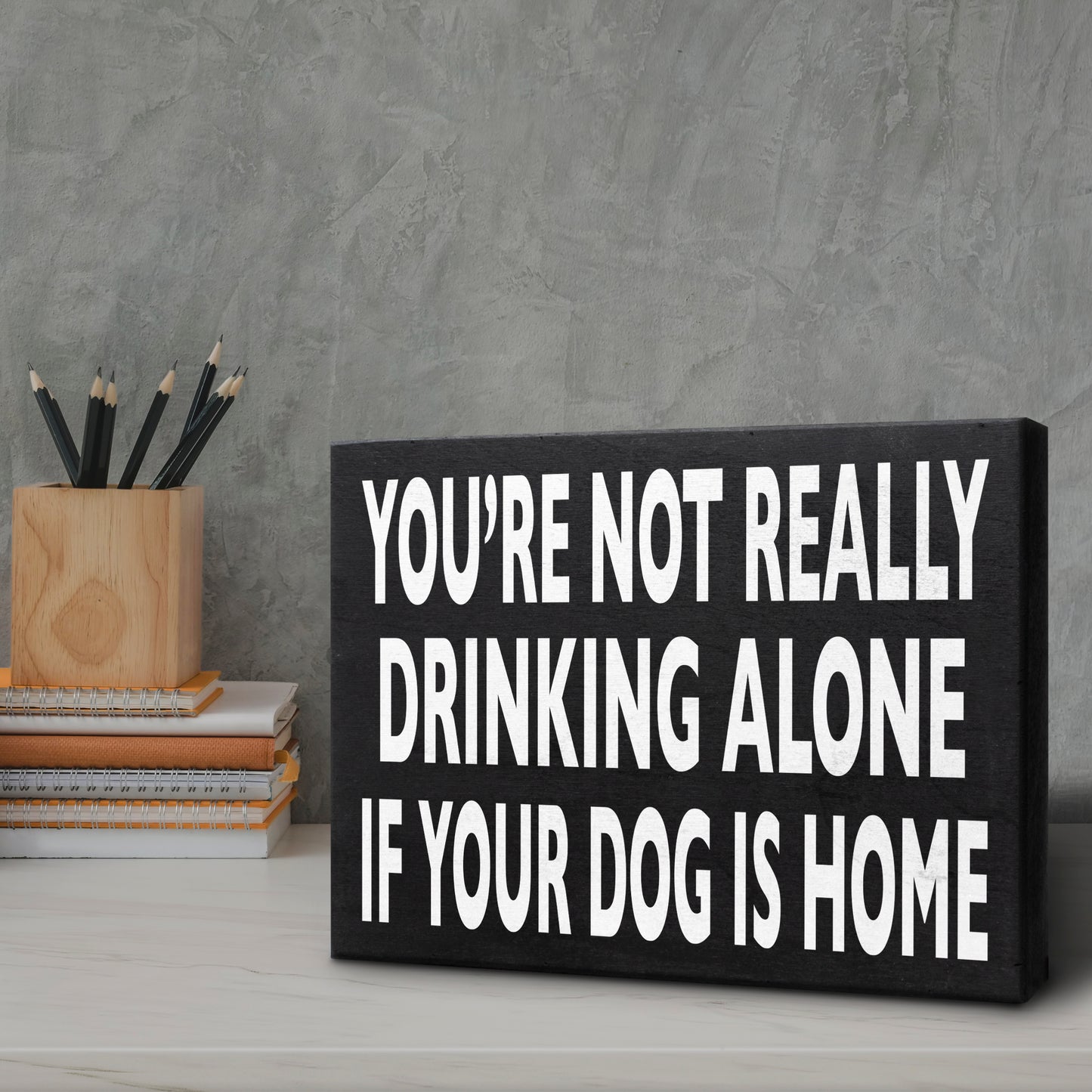 JennyGems Funny Dog Signs, Dog Decor, You’re Not Really Drinking Alone If Your Dog Is Home, Funny Dog Gifts, 8x6 Inch Wood Sign, Dog Sign, Dog Gifts, Dog Mom Dog Dad Presents