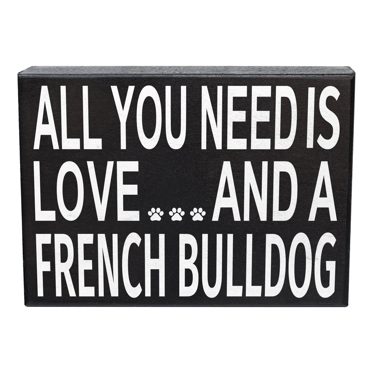 JennyGems French Bulldog Sign, All You Need Is Love and a French Bulldog Sign, 8x6 Inches, French Bulldog Mom, French Bulldog Gifts, Frenchie Dogs, French Bulldog Decor, American Made