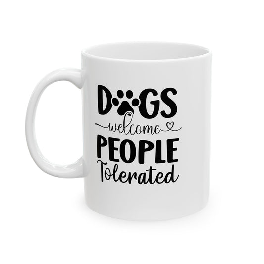 Dogs Welcome People Tolerated Coffee Mug