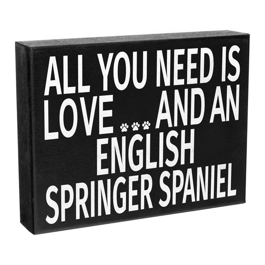JennyGems English Springer Spaniel Gifts, All You Need is Love and an English Springer Spaniel Wooden Sign, English Springer Spaniel Dog, Made in USA