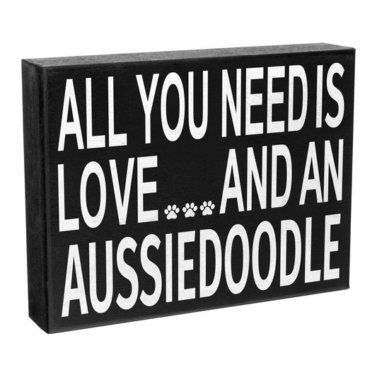 JennyGems Aussiedoodle Sign, All You Need Is Love and an Aussiedoodle, Wood Sign, 8x6 Inches, Aussiedoodle Mom, Aussiedoodle Gifts, Aussiedoodle Decor, American Made