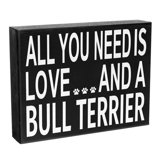 JennyGems Bull Terrier Gifts, Dog Lover Gifts, All You Need is Love and a Bull Terrier Wooden Sign, Novelty Dog Sign, Bull Terrier Lovers Gifts, Standing Sign, Dog Wall Art