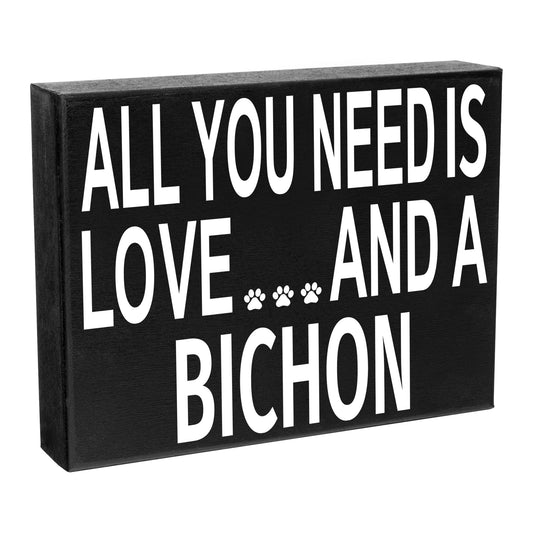 JennyGems Bichon Sign, Bichon Gifts, All You Need Is Love and a Bichon 8x6 Inch Wood Sign, Made in USA