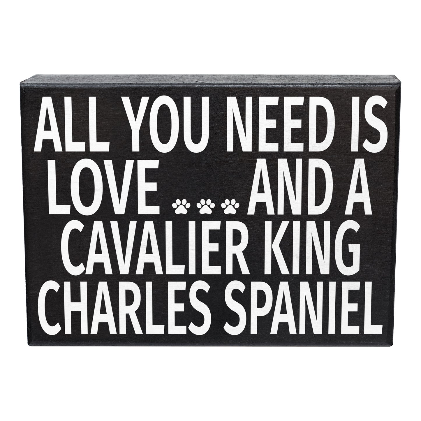 JennyGems Cavalier King Charles Spaniel Sign, All You Need Is Love and a Cavalier King Charles Spaniel, Wood Sign, 8x6 Inches, Cavalier King Charles Mom, King Charles Spaniel Gifts, American Made