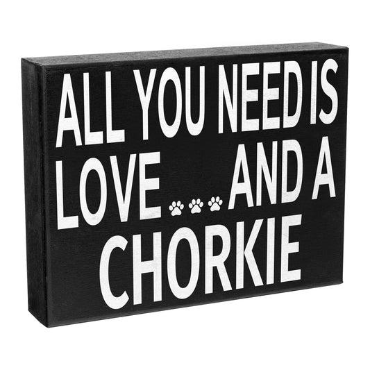 JennyGems Chorkie Sign, All You Need Is Love and a Chorkie, Wood Sign, 8x6 Inches, Chorkie Mom, Chorkie Gifts, Chorkie Decor, American Made