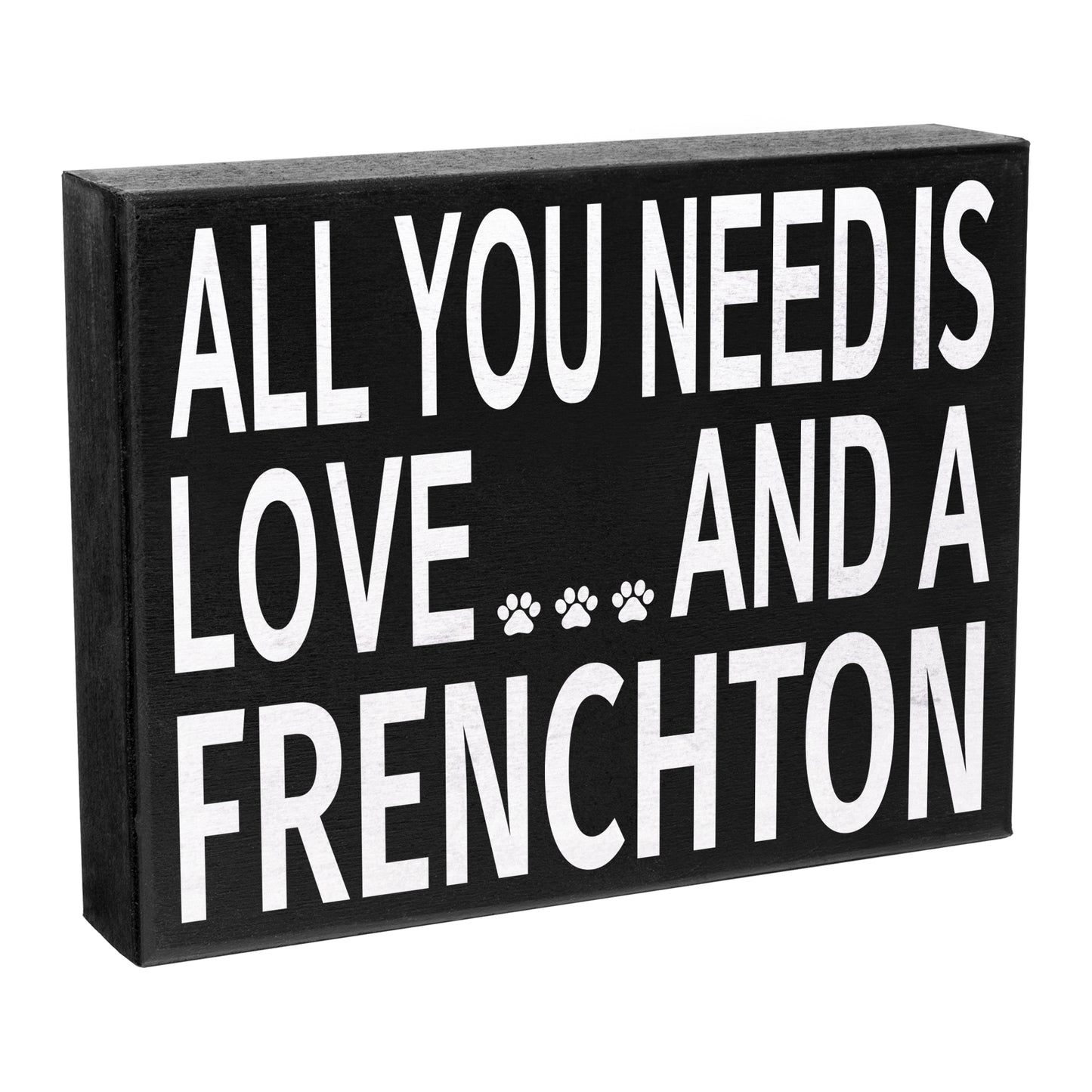 JennyGems All You Need is Love and a Frenchton Wooden Sign, Frenchton Dog Mom, Frenchton Gifts, Shelf Sign and Wall Hanging