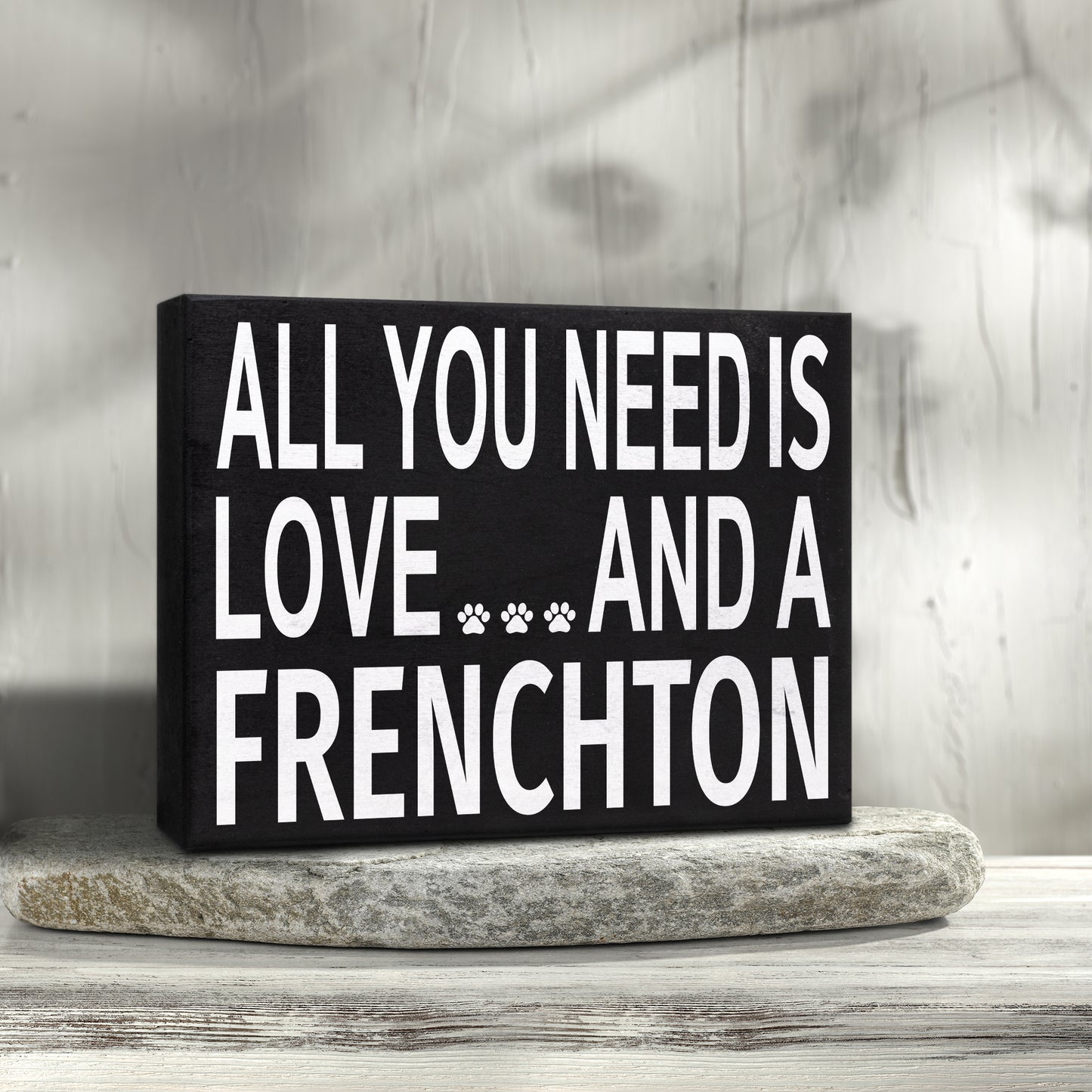 JennyGems All You Need is Love and a Frenchton Wooden Sign, Frenchton Dog Mom, Frenchton Gifts, Shelf Sign and Wall Hanging
