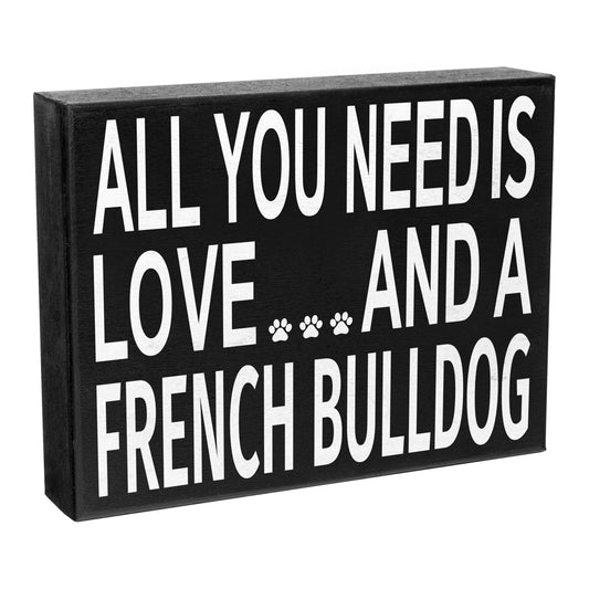 JennyGems French Bulldog Sign, All You Need Is Love and a French Bulldog Sign, 8x6 Inches, French Bulldog Mom, French Bulldog Gifts, Frenchie Dogs, French Bulldog Decor, American Made