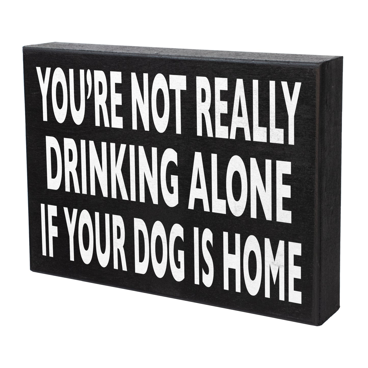 JennyGems Funny Dog Signs, Dog Decor, You’re Not Really Drinking Alone If Your Dog Is Home, Funny Dog Gifts, 8x6 Inch Wood Sign, Dog Sign, Dog Gifts, Dog Mom Dog Dad Presents